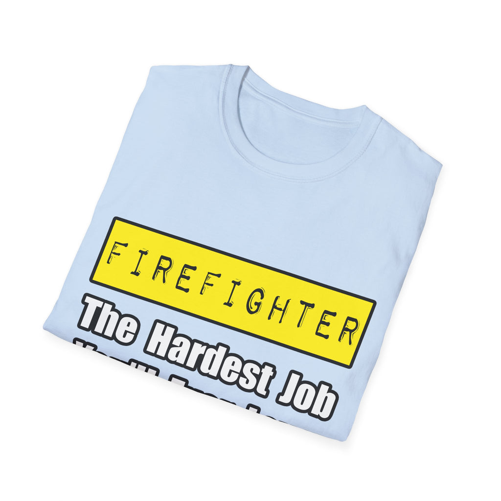 Firefighter...Hardest Job You'll Ever Love - Unisex Softstyle T-Shirt