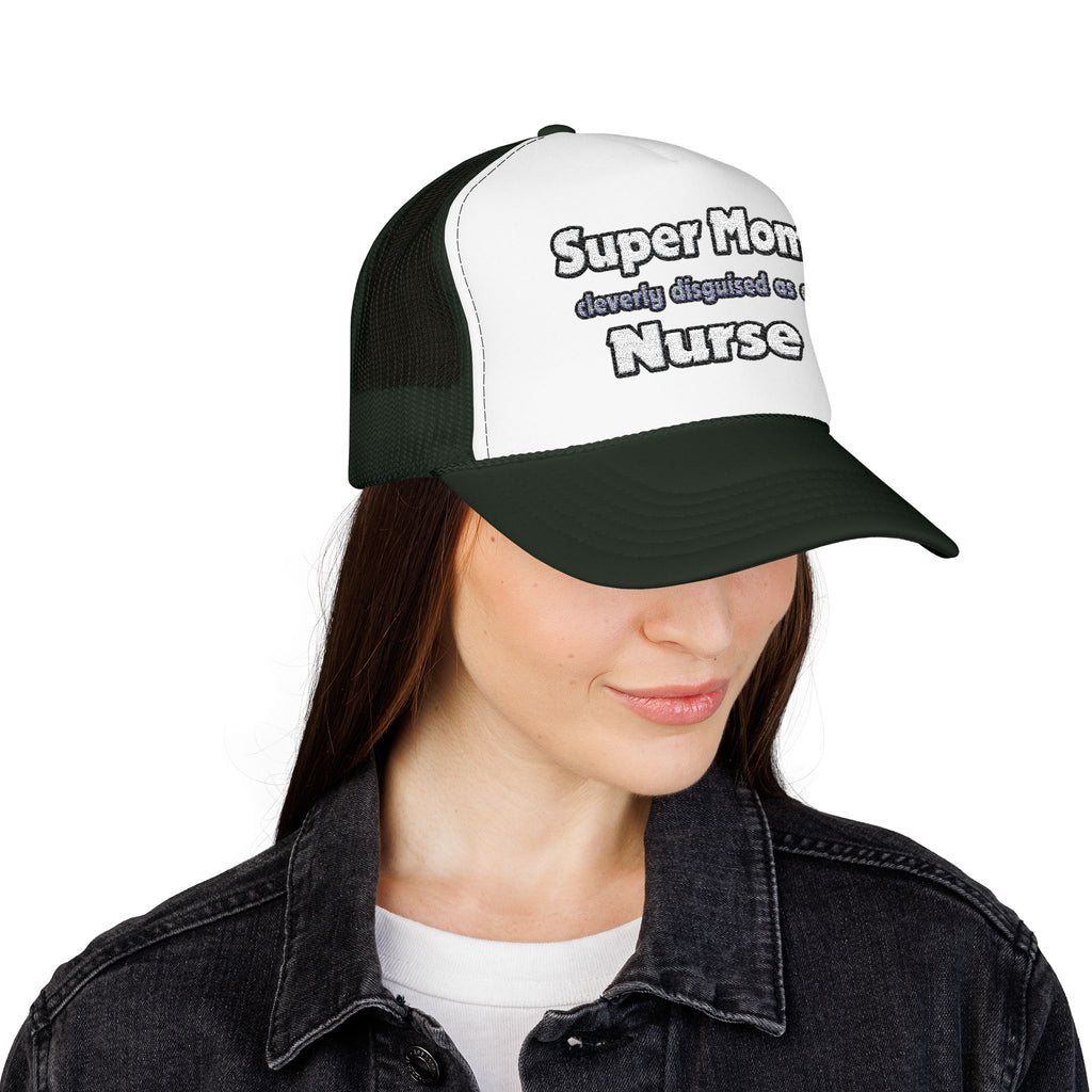 Super Mom ... Nurse - Foam Trucker Hat