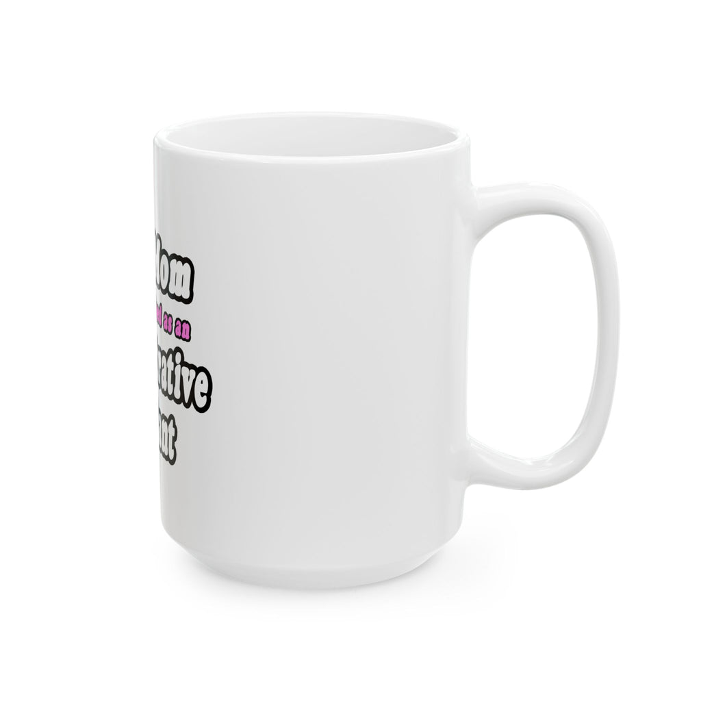 SuperMom...Administrative Assistant - Ceramic Mug, (11oz, 15oz)