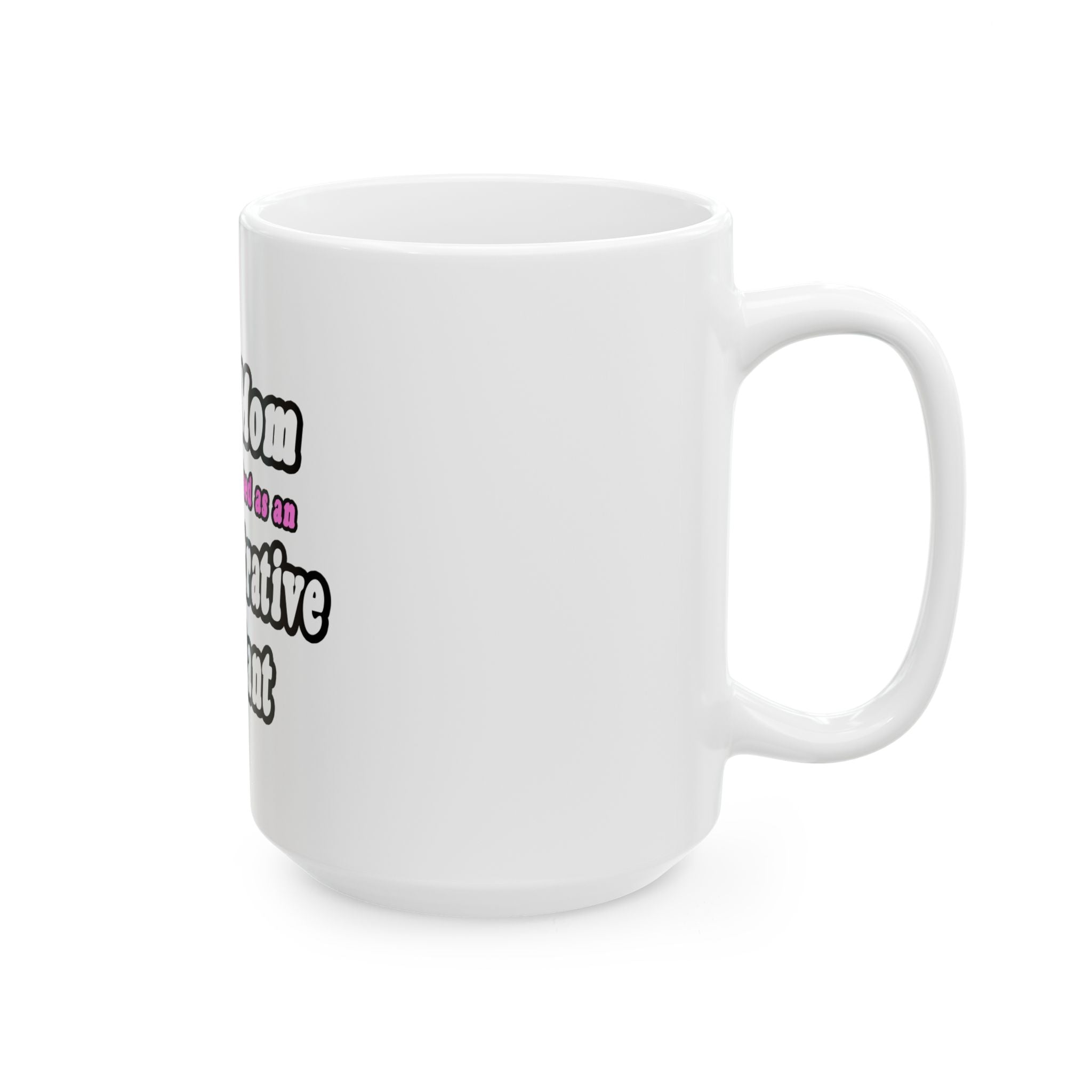 SuperMom...Administrative Assistant - Ceramic Mug, (11oz, 15oz)