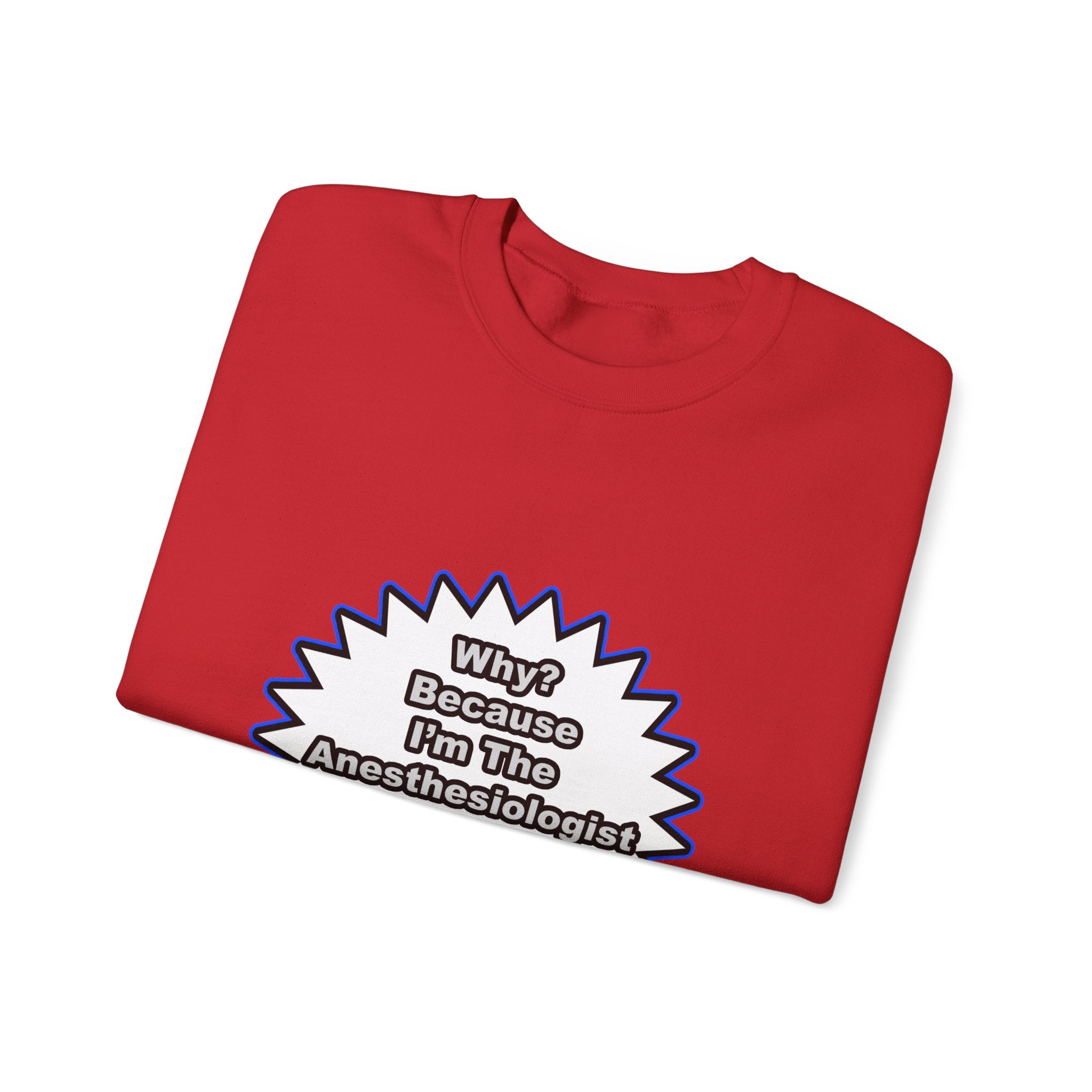 Anesthesiologist...Because I Said So - Unisex Heavy Blend™ Crewneck Sweatshirt