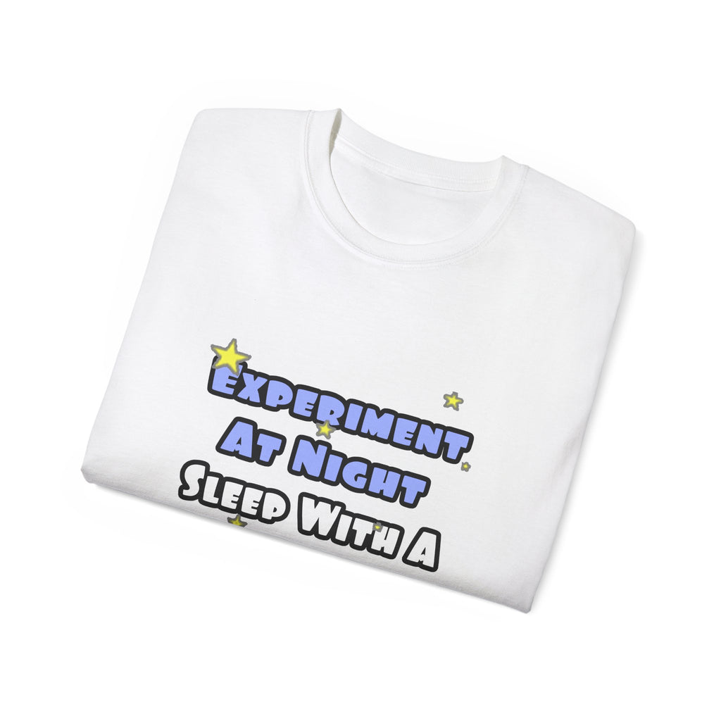 Experiment At Night...Sleep With a Biologist - Unisex Ultra Cotton Tee