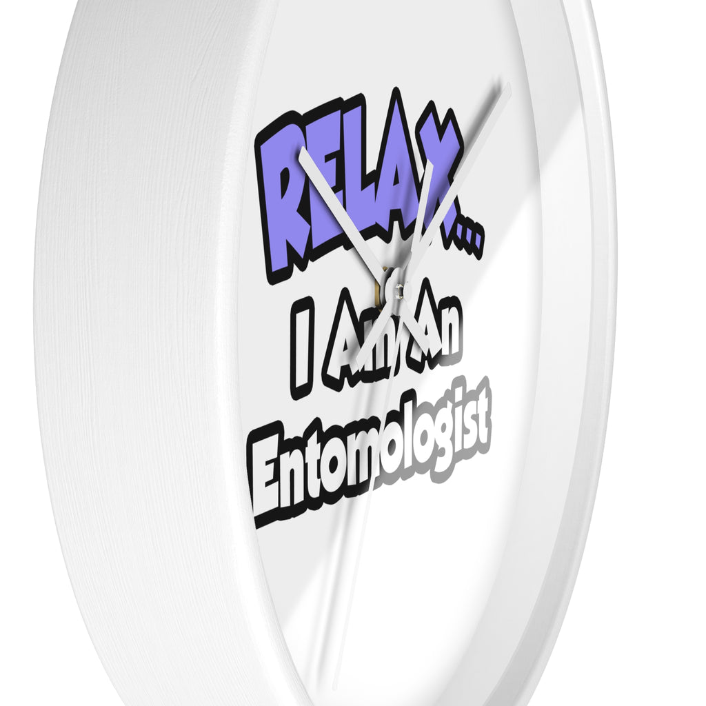 Relax ... I Am An Entomologist - Wall Clock