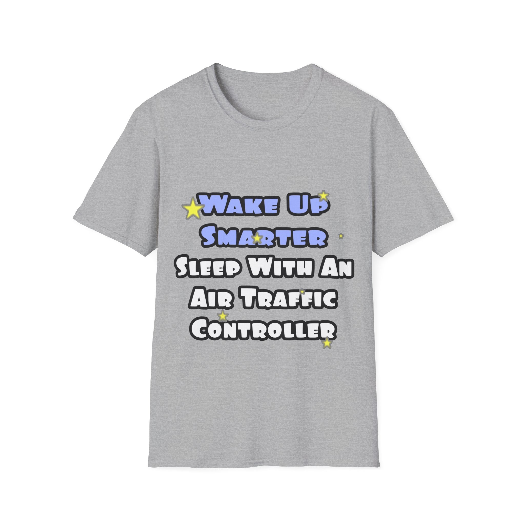 Wake Up Smarter...Sleep With an Air Traffic Controller - Unisex Softstyle T-Shirt