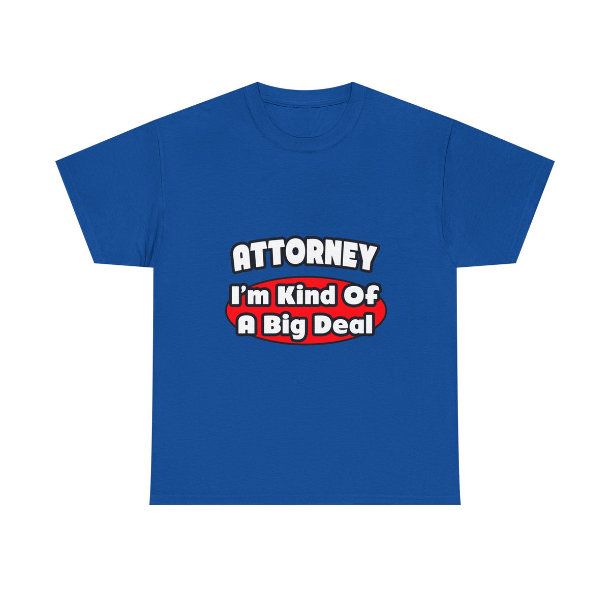 Attorney...Big Deal - Unisex Heavy Cotton Tee