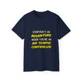 Everyday's An Adventure ... Air Traffic Controller - Unisex Ultra Cotton Tee