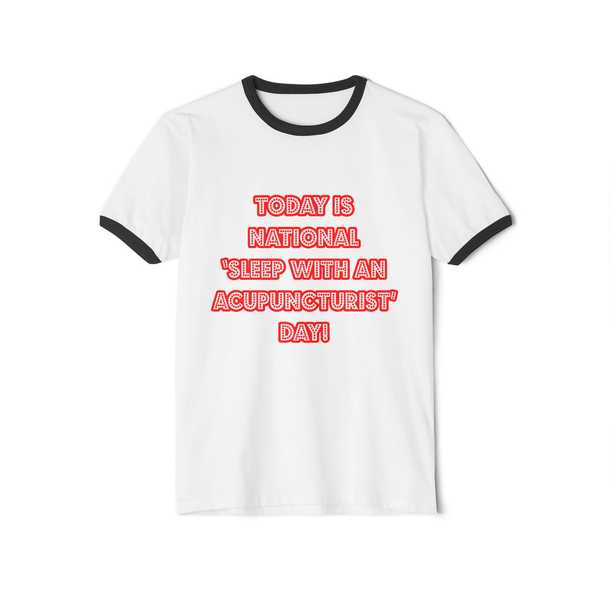 National 'Sleep With an Acupuncturist' Day - Unisex Cotton Ringer T-Shirt