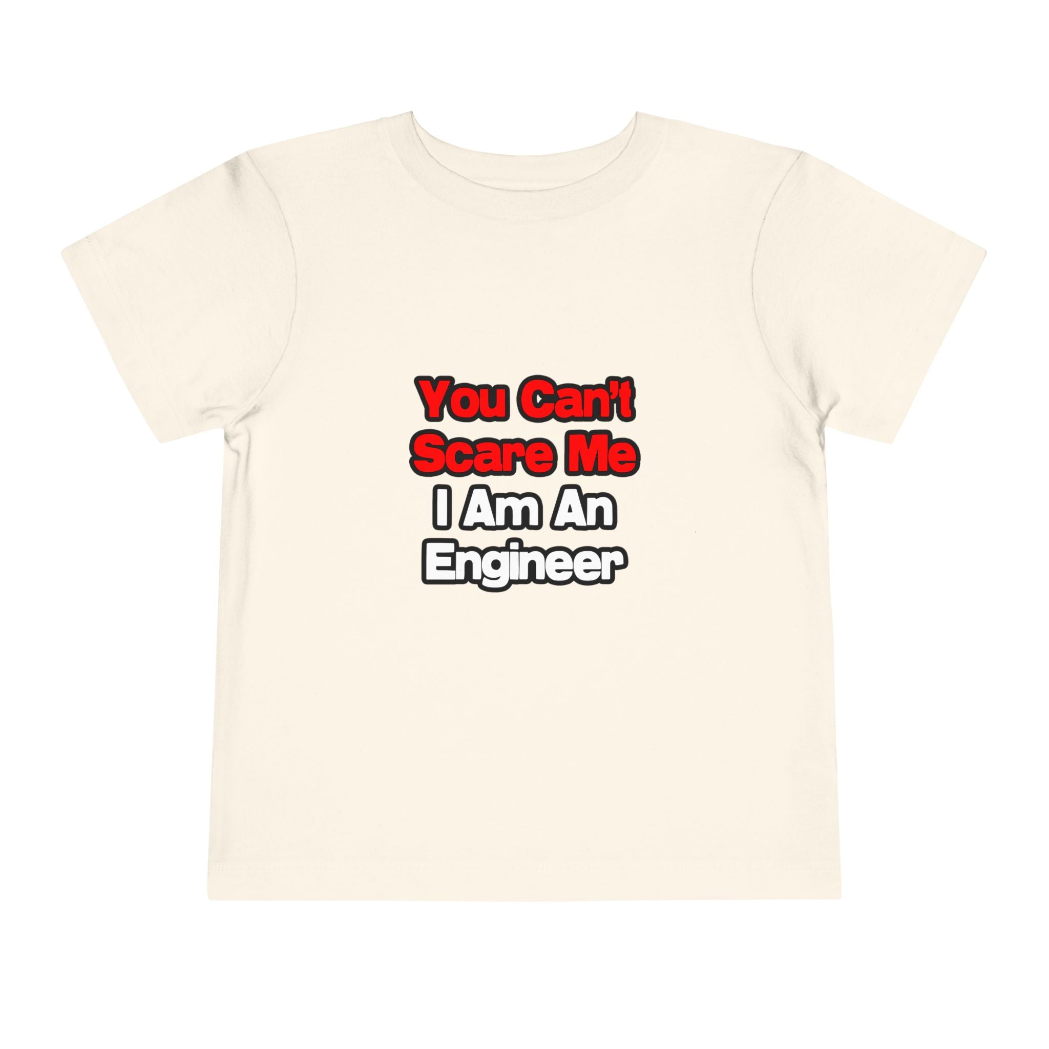 You Can't Scare Me...Engineer - Toddler Short Sleeve Tee