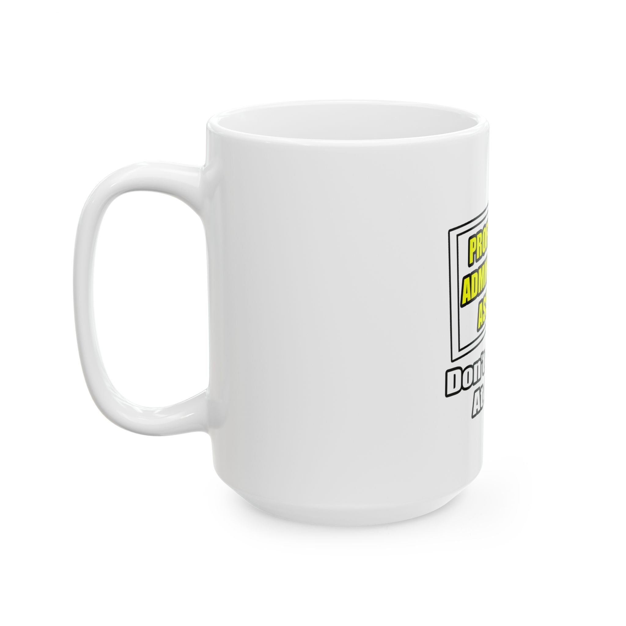 Professional Administrative Assistant...Joke - Ceramic Mug, (11oz, 15oz)