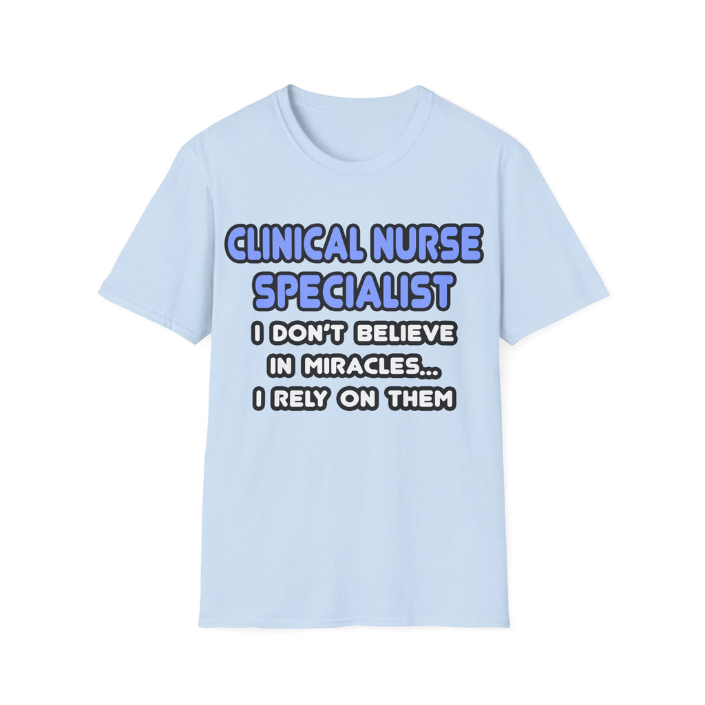 Miracles and Clinical Nurse Specialists - Unisex Softstyle T-Shirt
