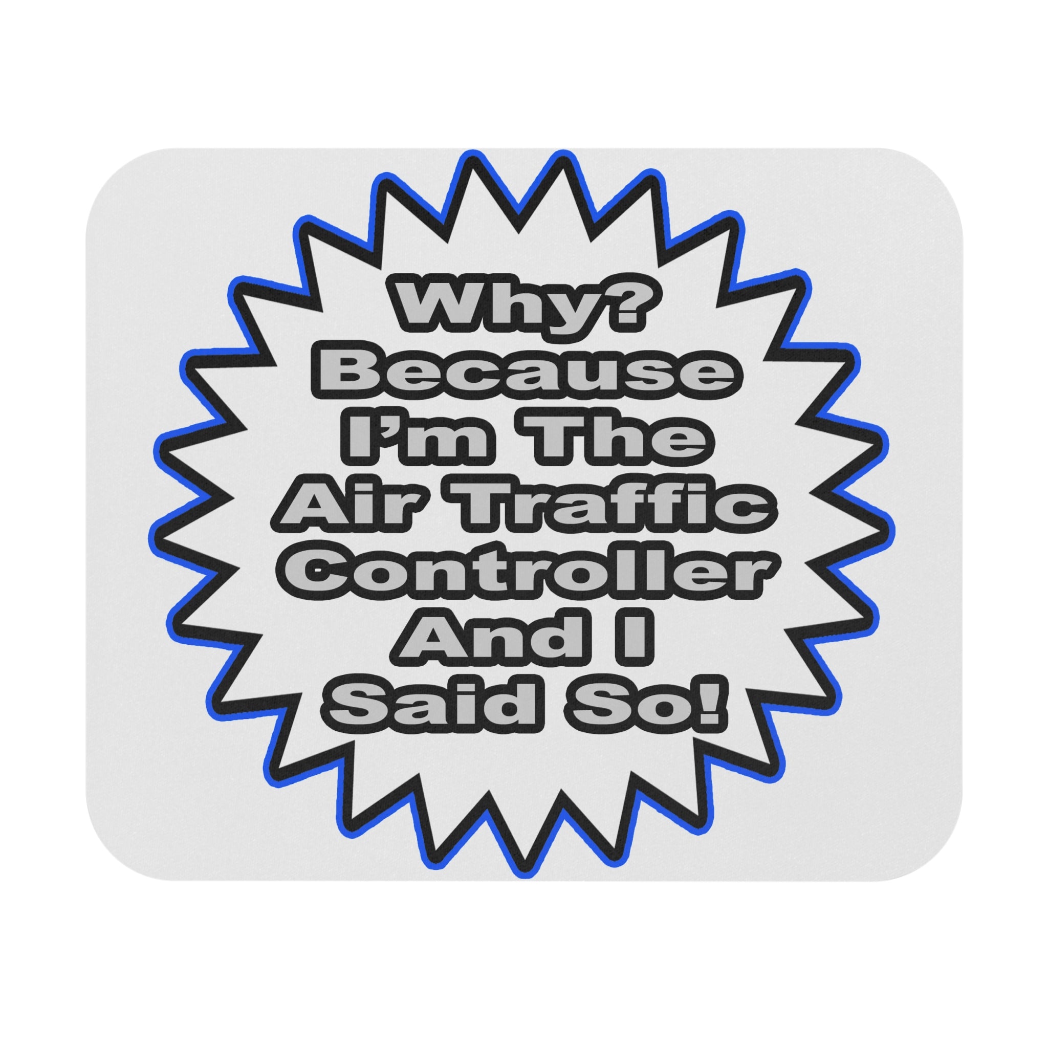 Air Traffic Controller...Because I Said So - Mouse Pad (Rectangle)