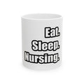 Eat. Sleep. Nursing. - Ceramic Mug, (11oz, 15oz)