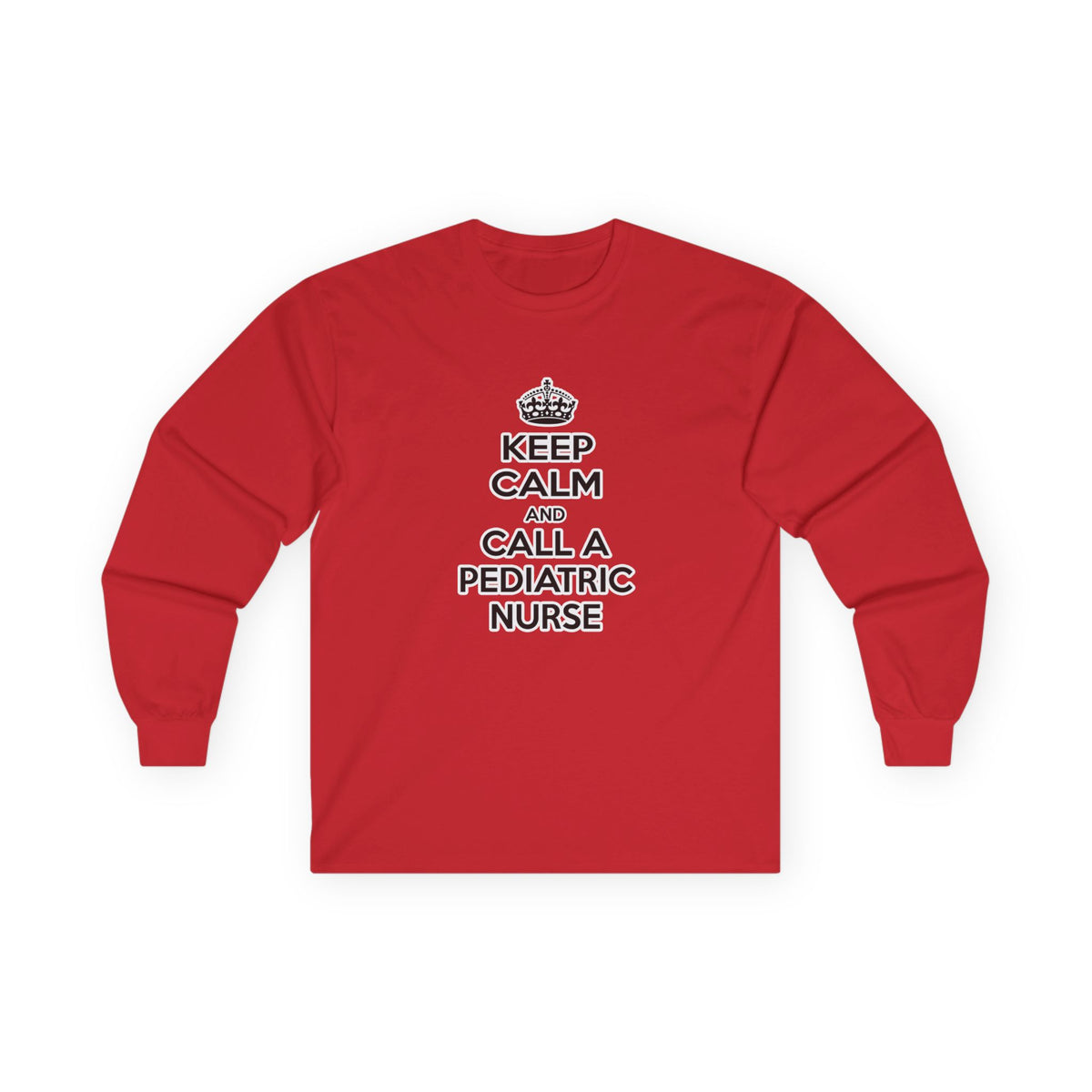 Keep Calm and Call a Pediatric Nurse - Unisex Ultra Cotton Long Sleeve Tee