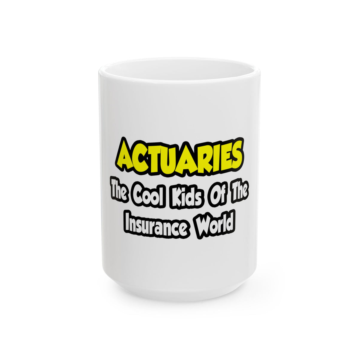 Actuaries...Cool Kids of Insurance World - Ceramic Mug, (11oz, 15oz)