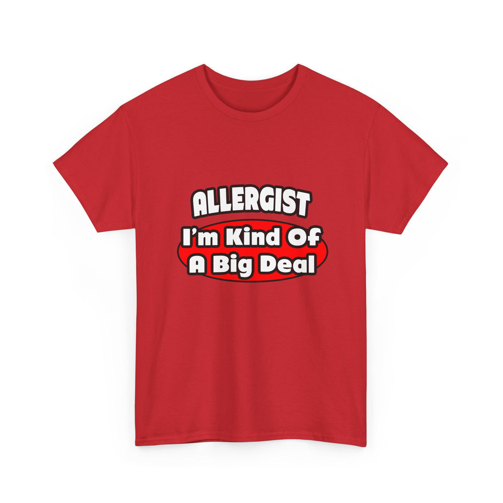 Allergist .. Big Deal - Unisex Heavy Cotton Tee