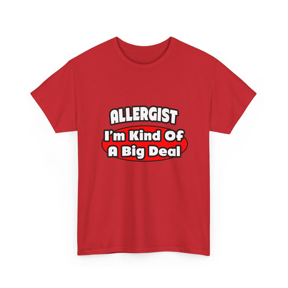 Allergist .. Big Deal - Unisex Heavy Cotton Tee