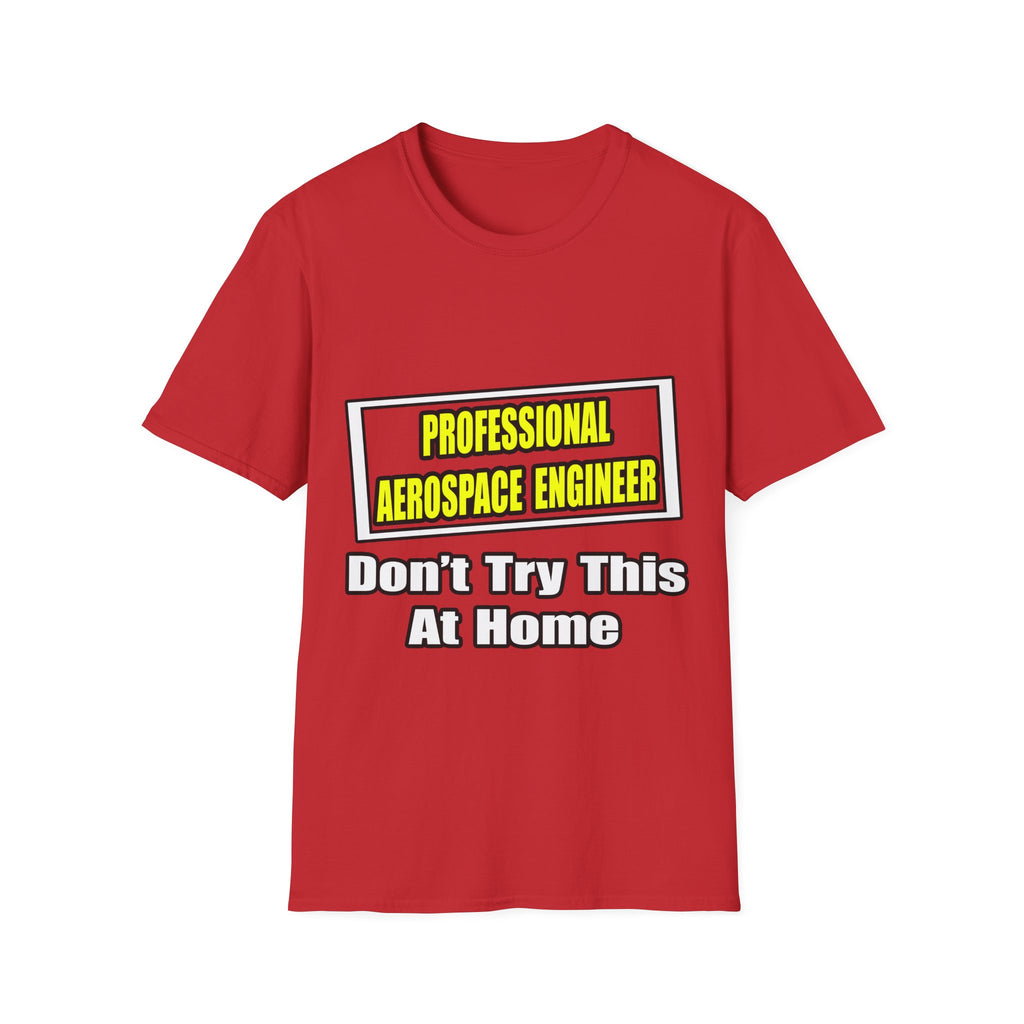 Professional Aerospace Engineer...Joke - Unisex Softstyle T-Shirt