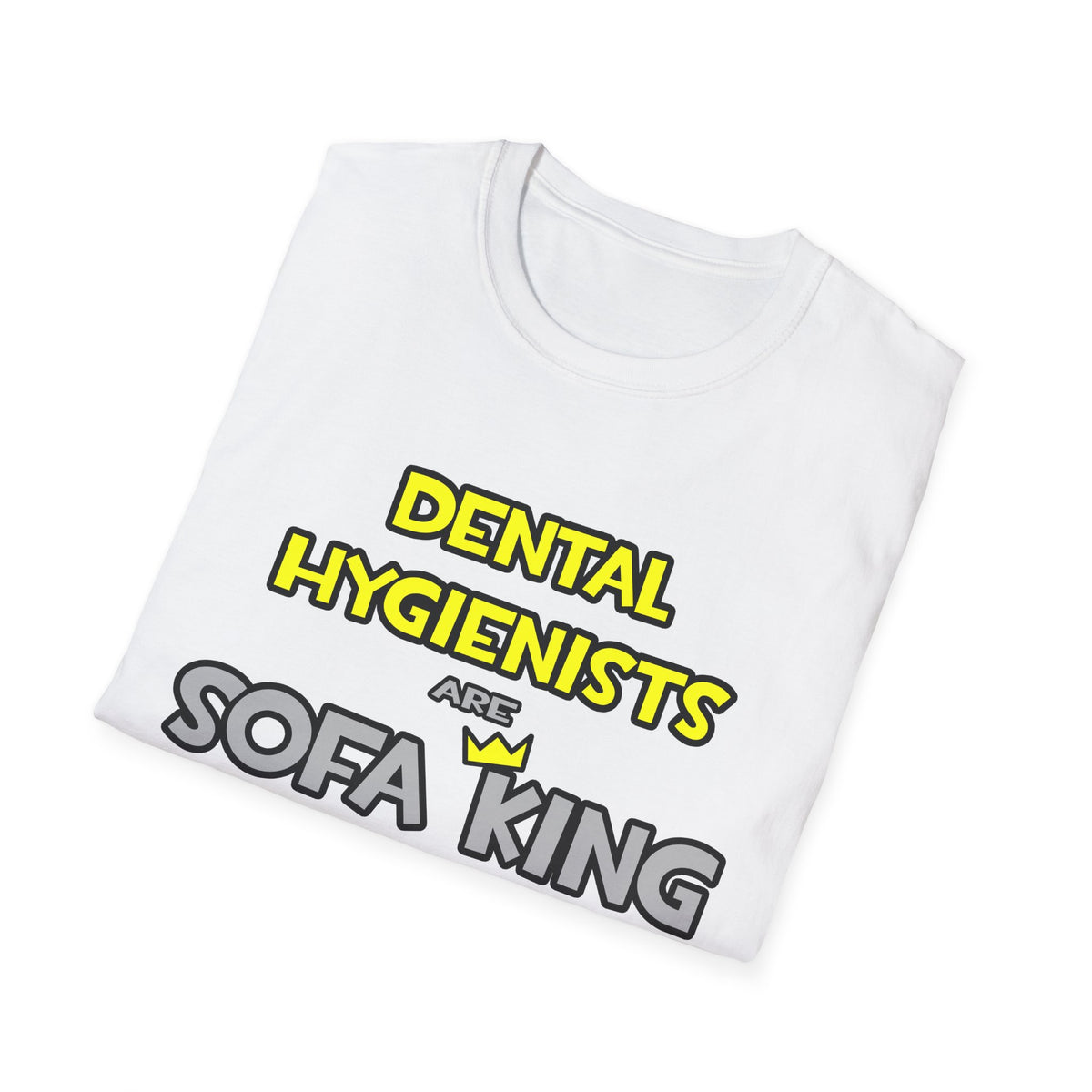 Dental Hygienists Are Sofa King Cool - Unisex Softstyle T-Shirt