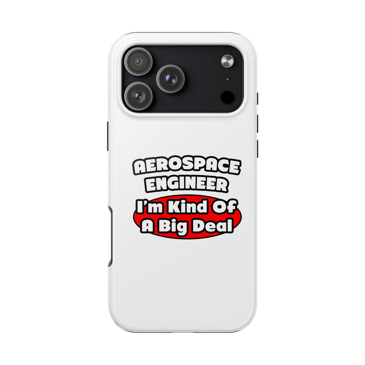 Aerospace Engineer...Big Deal - Tough Phone Cases