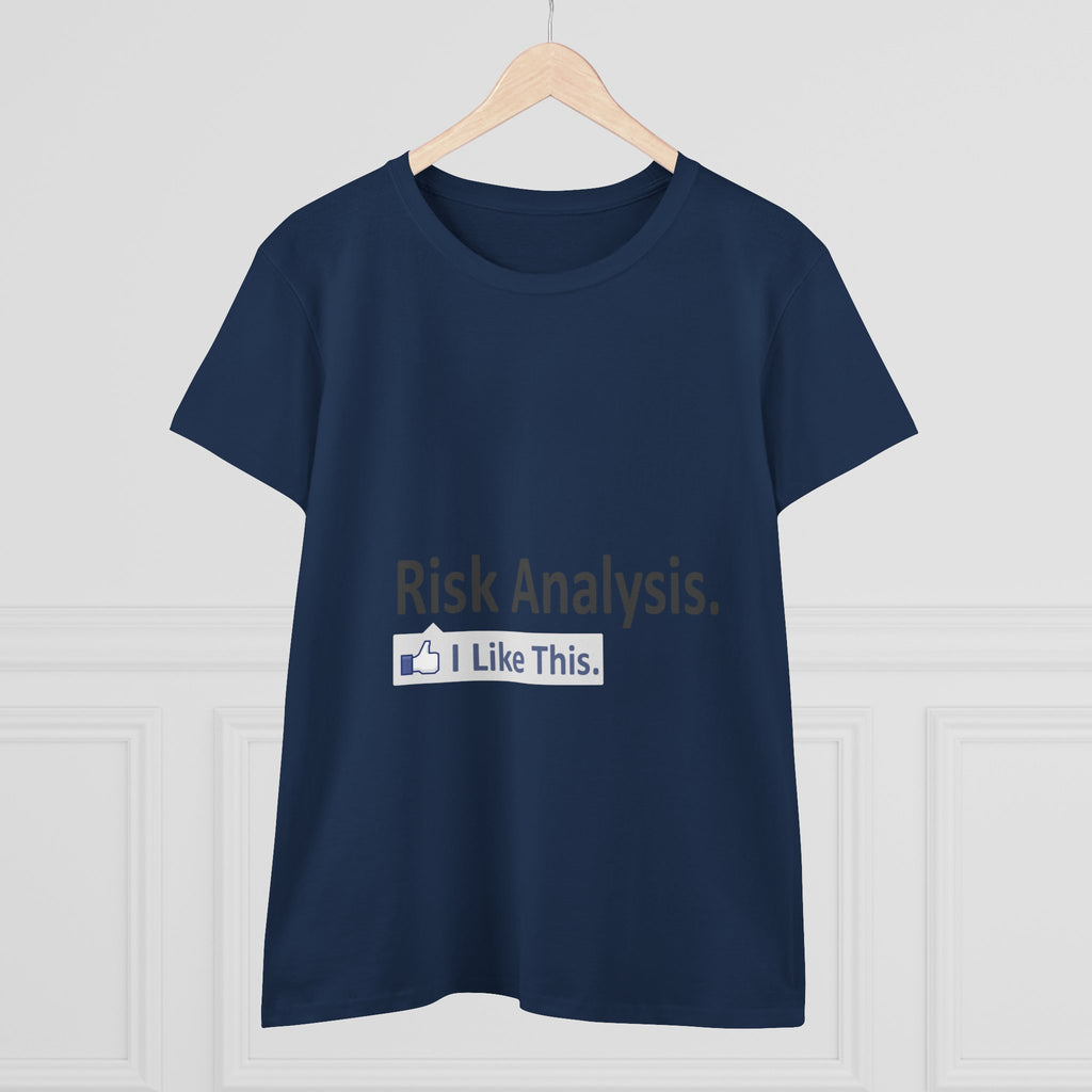 Risk Analysis...I Like This - Women's Midweight Cotton Tee