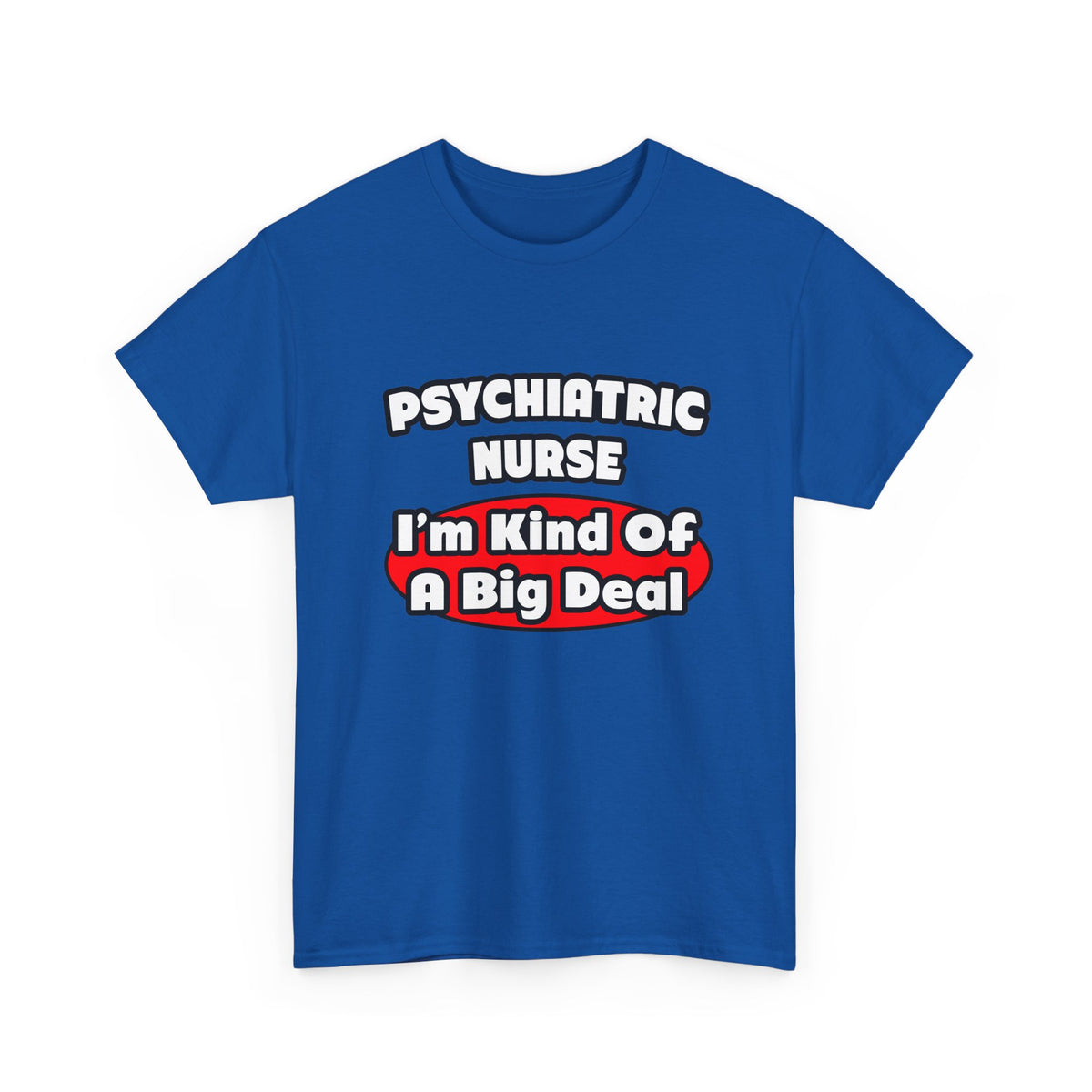 Psychiatric Nurse...Big Deal - Unisex Heavy Cotton Tee