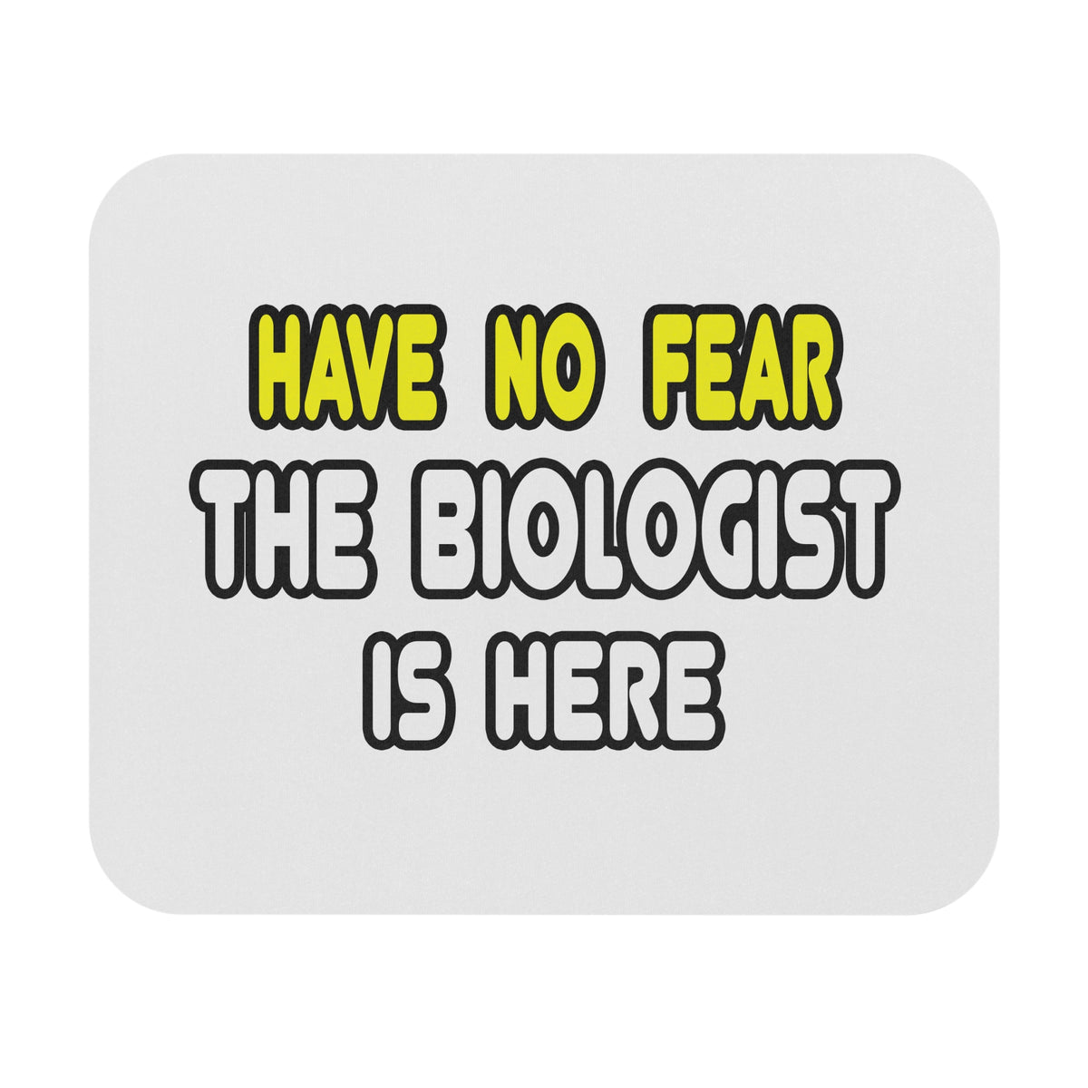 Have No Fear, The Biologist Is Here - Mouse Pad (Rectangle)