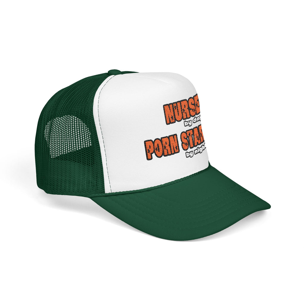 Nurse By Day...Porn Star By Night - Foam Trucker Hat