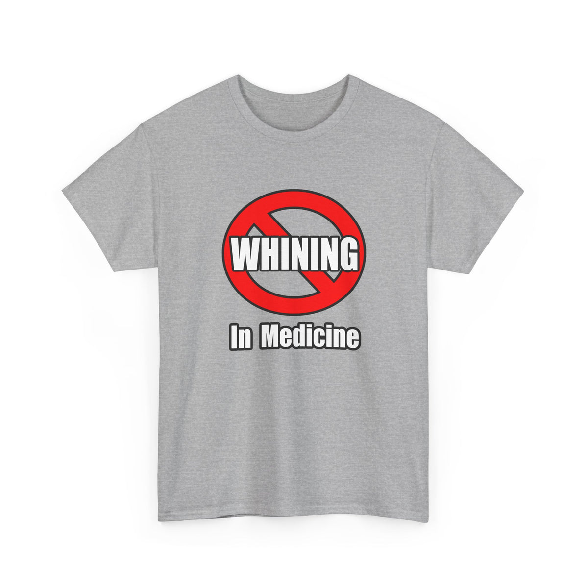 No Whining In Medicine - Unisex Heavy Cotton Tee
