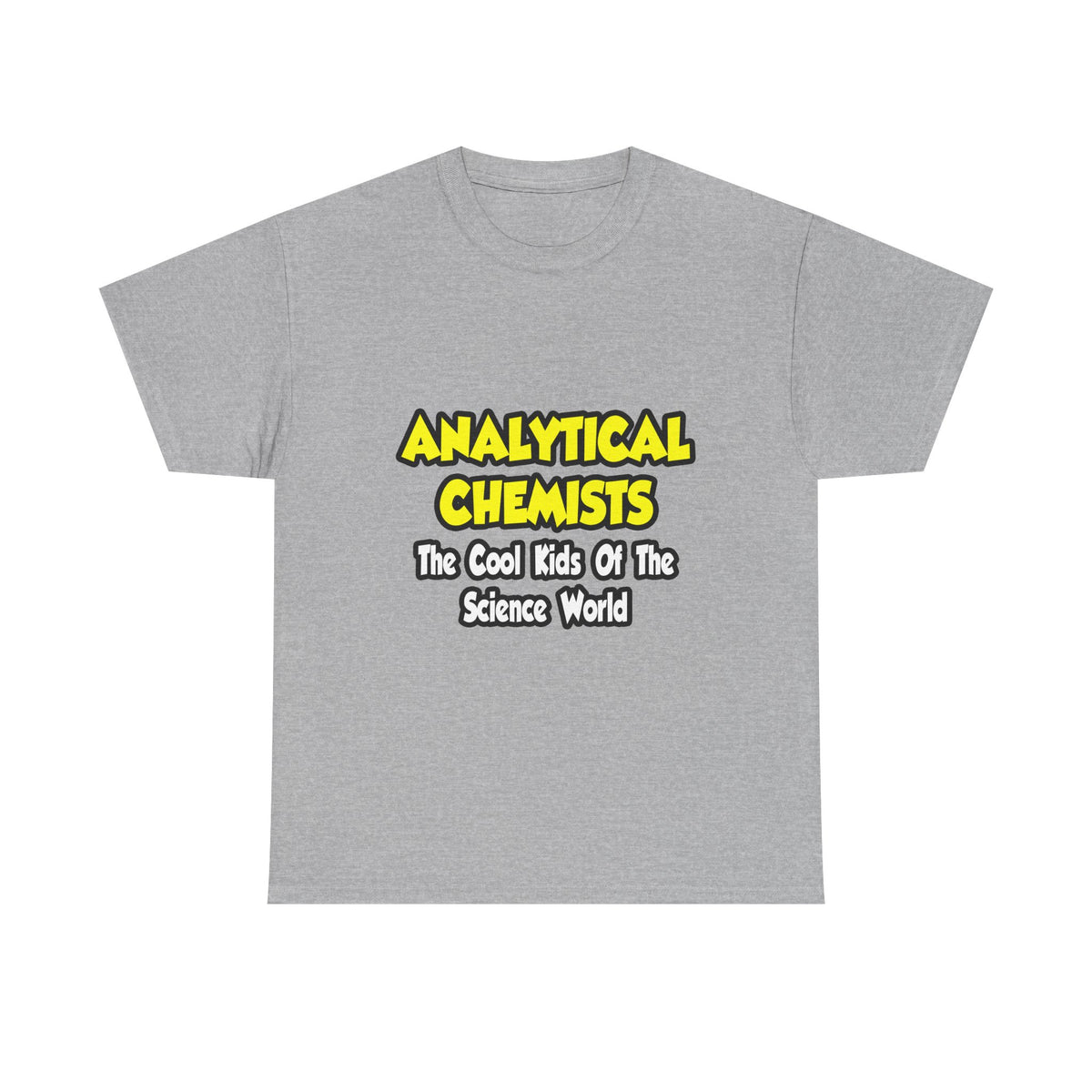 Analytical Chemists...Cool Kids Science World - Unisex Heavy Cotton Tee