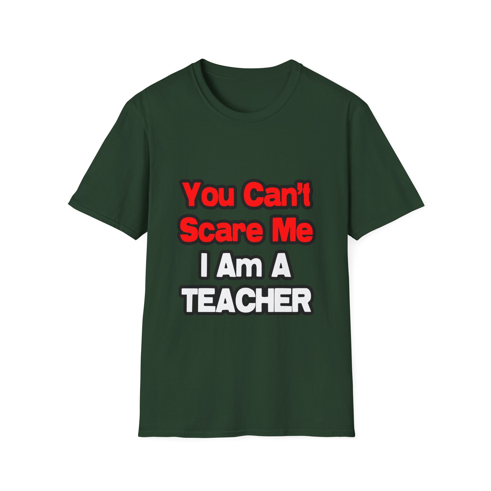 You Can't Scare Me...Teacher - Unisex Softstyle T-Shirt
