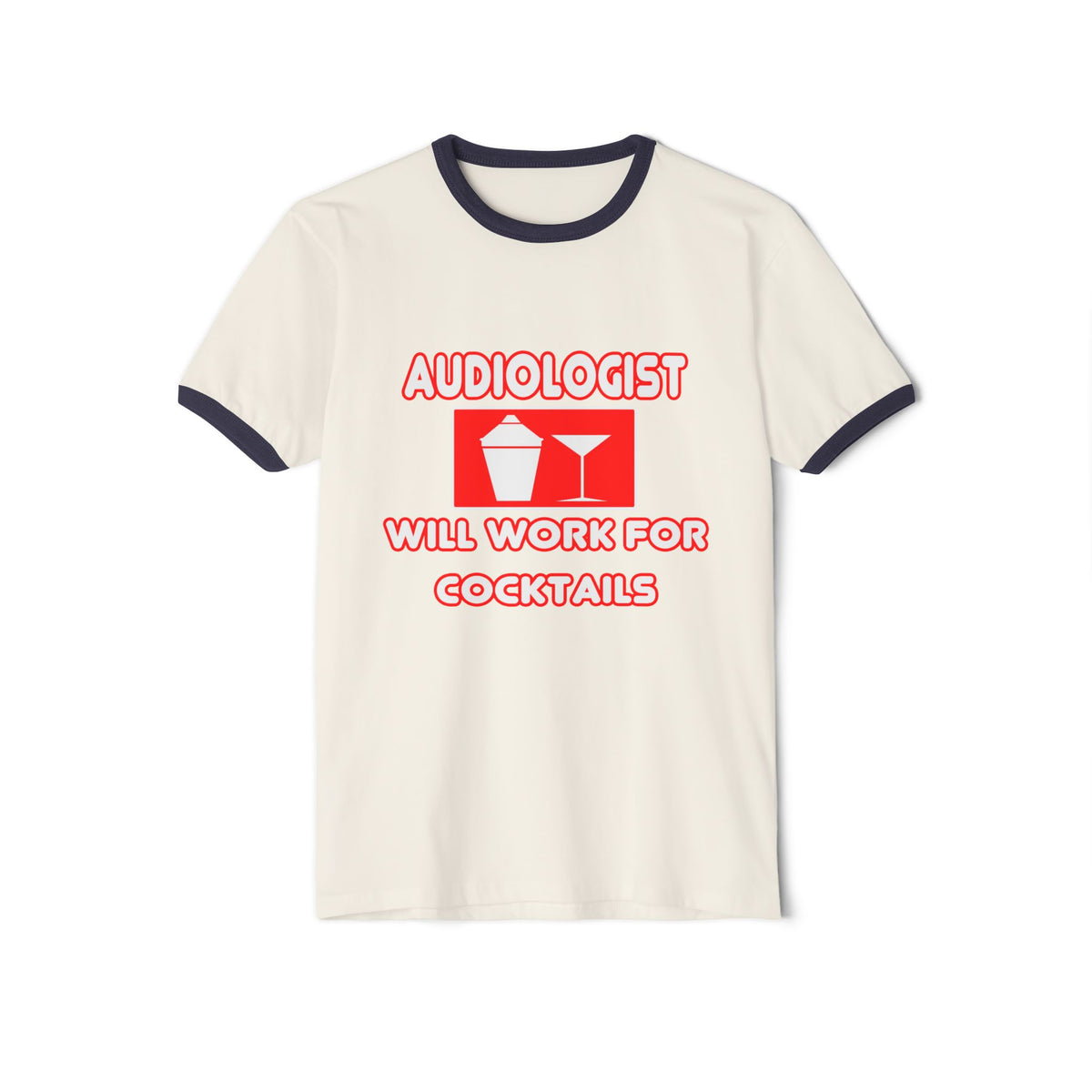 Audiologist ... Will Work For Cocktails - Unisex Cotton Ringer T-Shirt