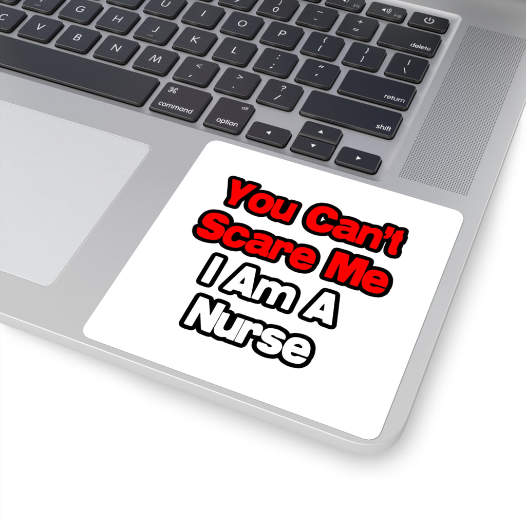 You Can't Scare Me...Nurse - Square Stickers