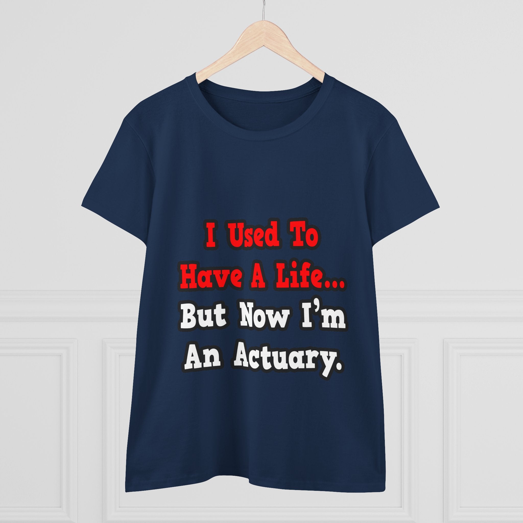 I Used to Have a Life...Actuary - Women's Midweight Cotton Tee