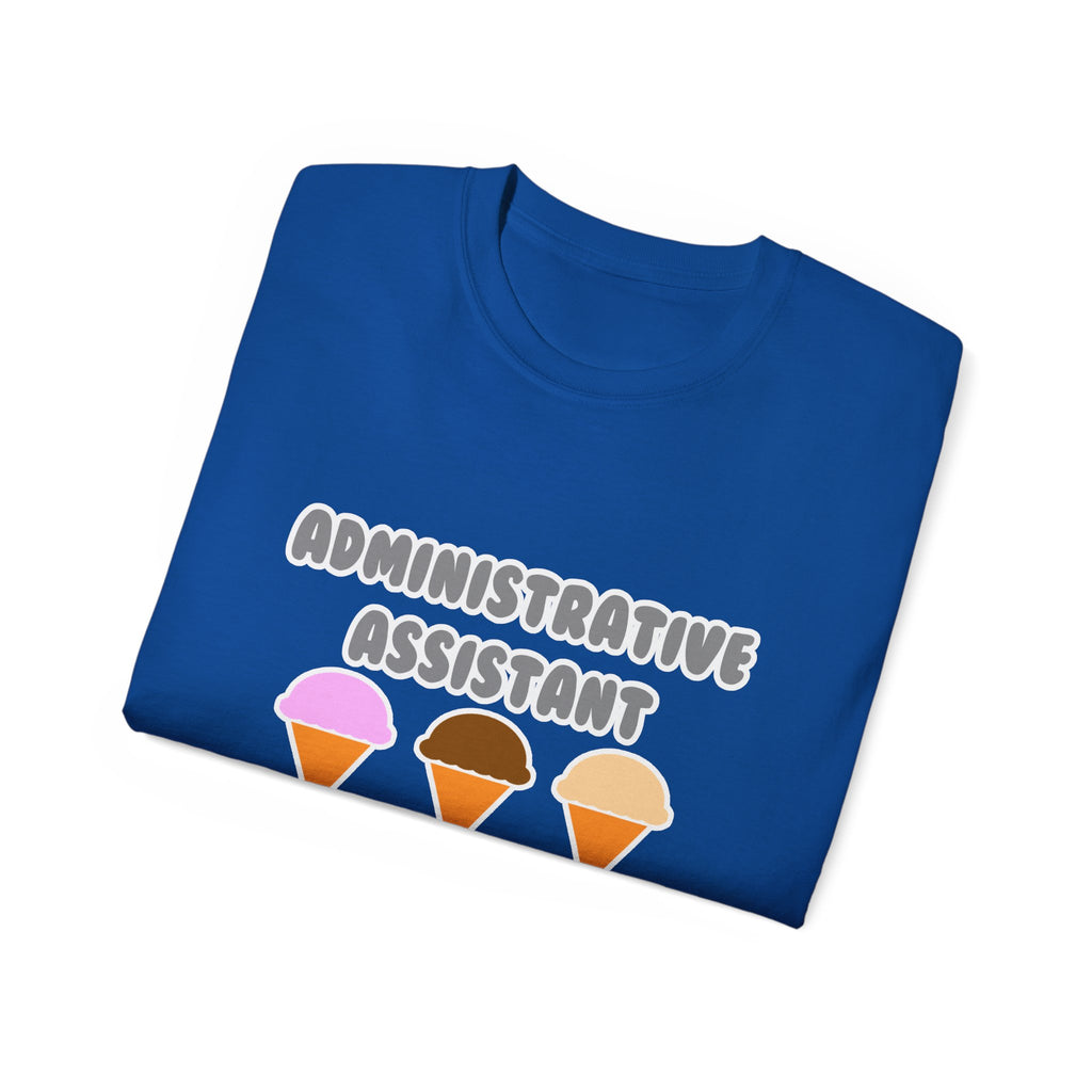 Administrative Asst ... Will Work For Ice Cream - Unisex Ultra Cotton Tee