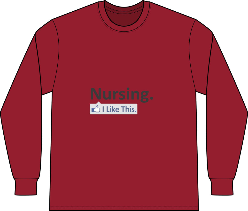 Nursing...I Like This - Unisex Long Sleeve T-Shirt