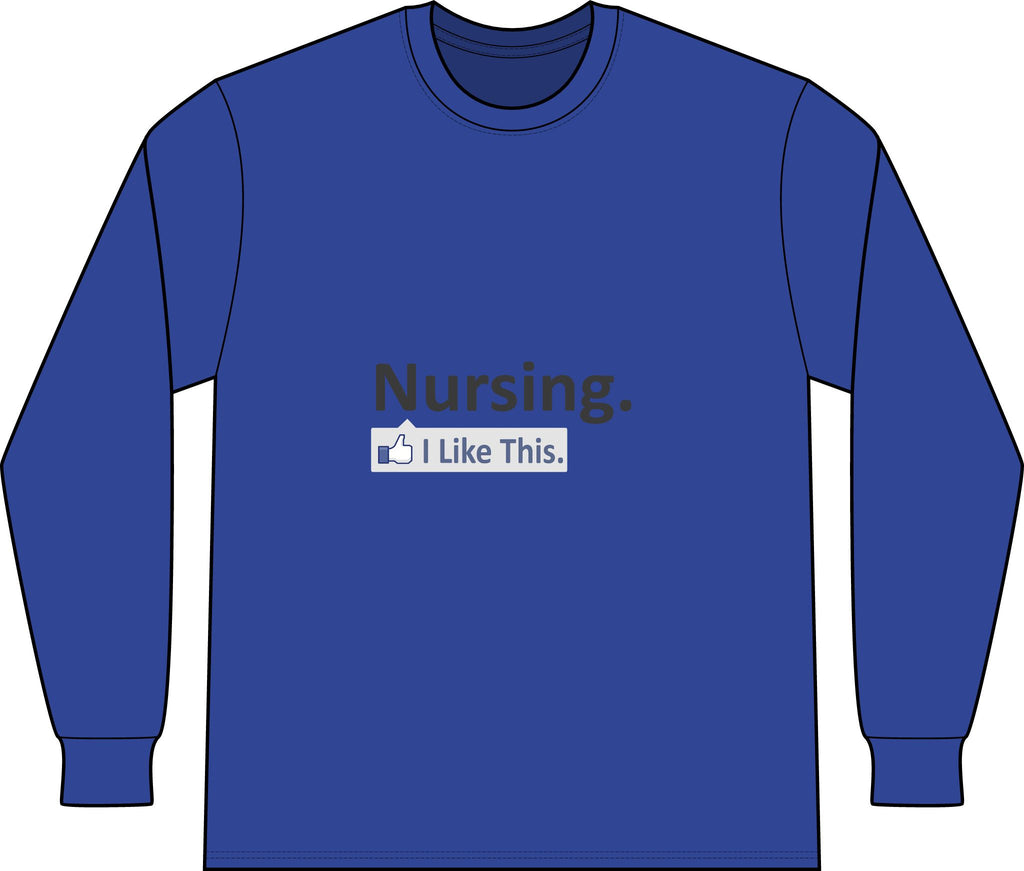 Nursing...I Like This - Unisex Long Sleeve T-Shirt