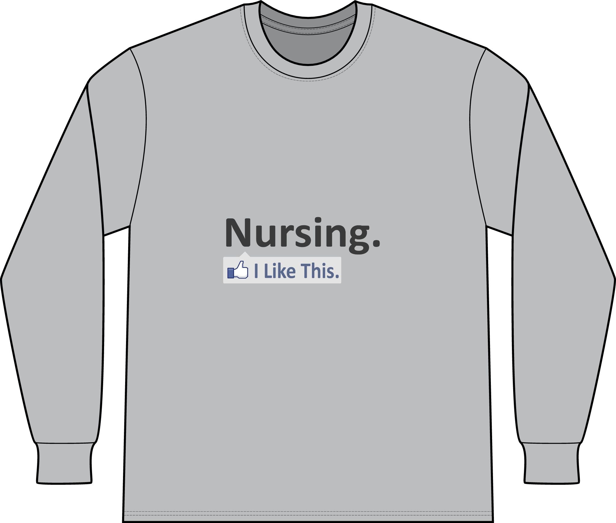 Nursing...I Like This - Unisex Long Sleeve T-Shirt