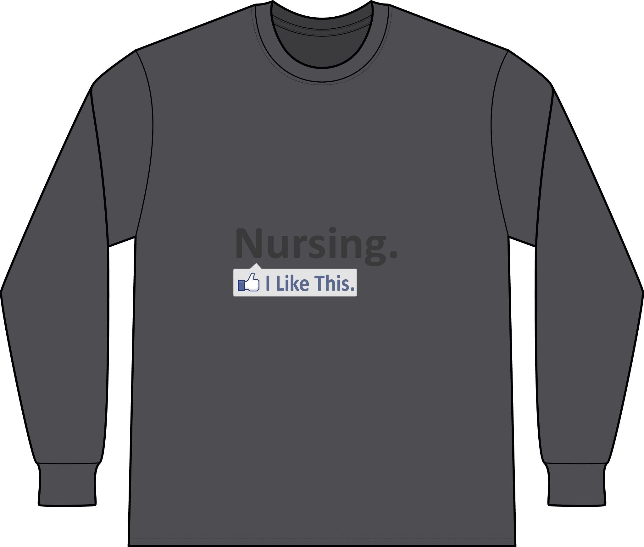 Nursing...I Like This - Unisex Long Sleeve T-Shirt