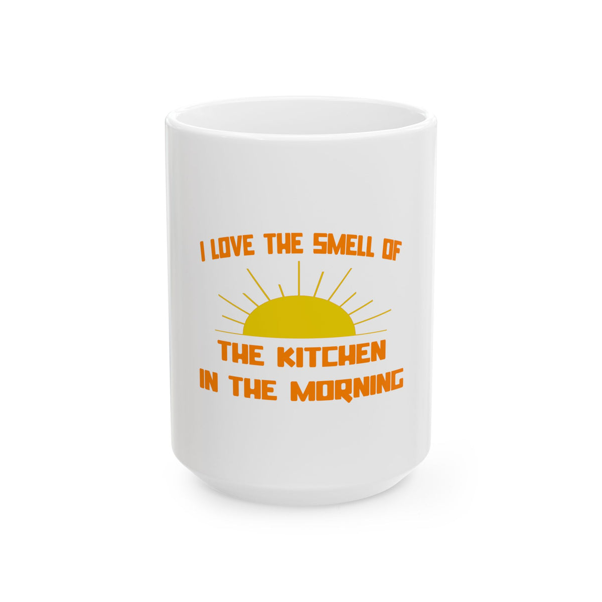 Smell of The Kitchen in the Morning - Ceramic Mug, (11oz, 15oz)