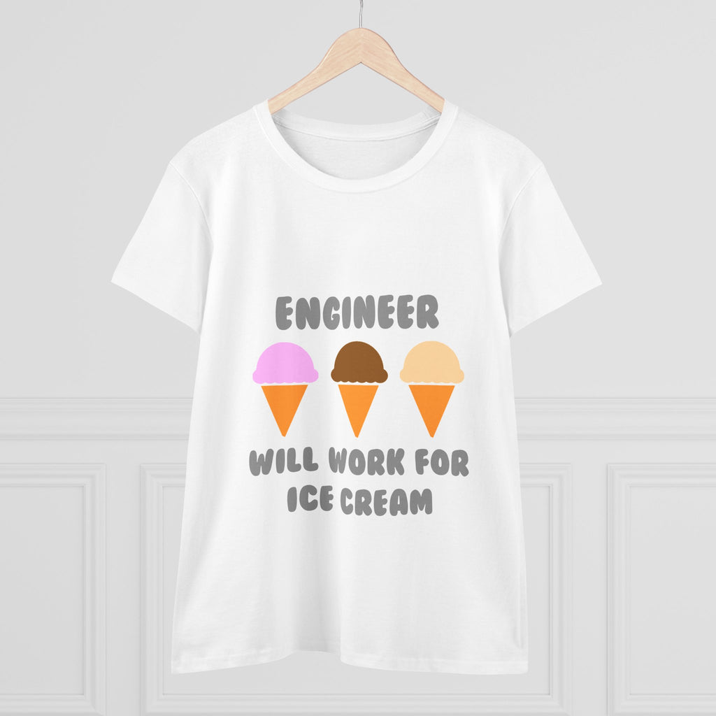Engineer ... Will Work For Ice Cream - Women's Midweight Cotton Tee