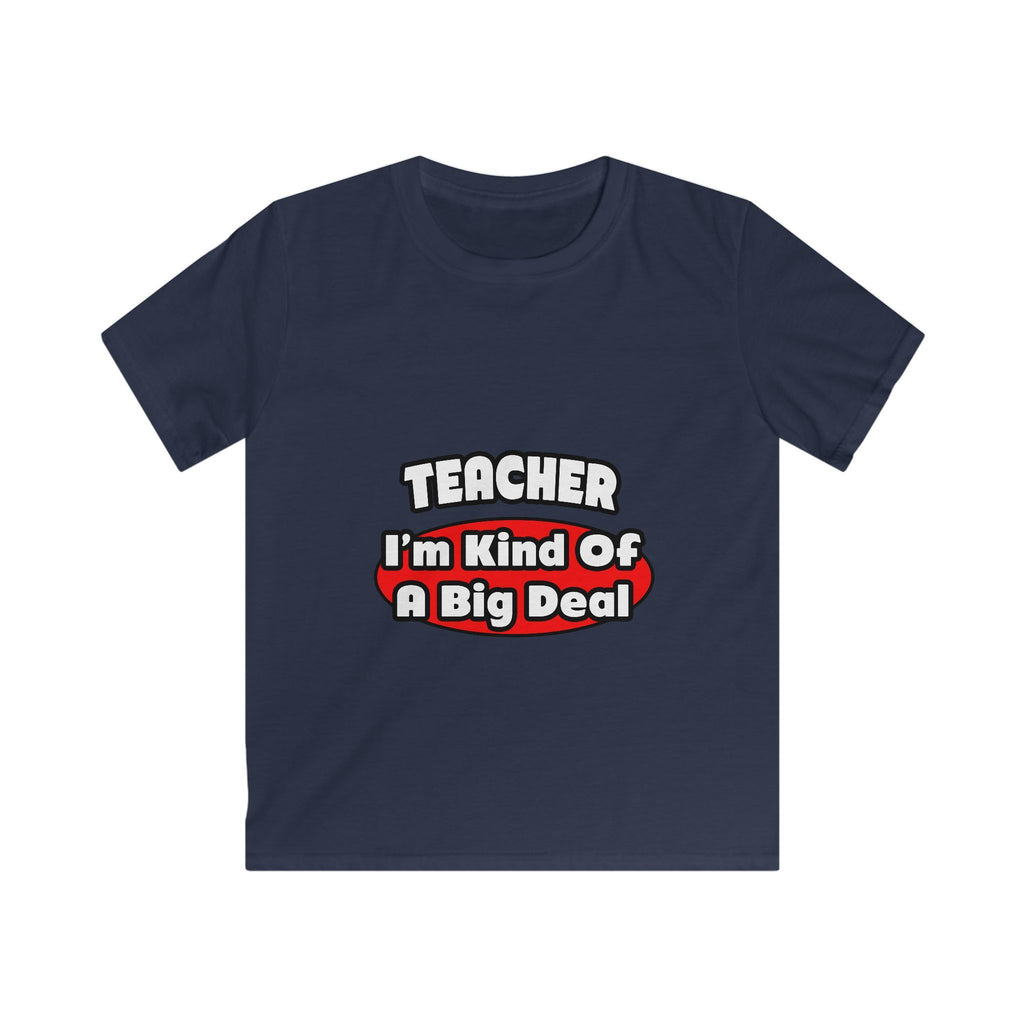 Teacher...Big Deal - Kids Softstyle Tee