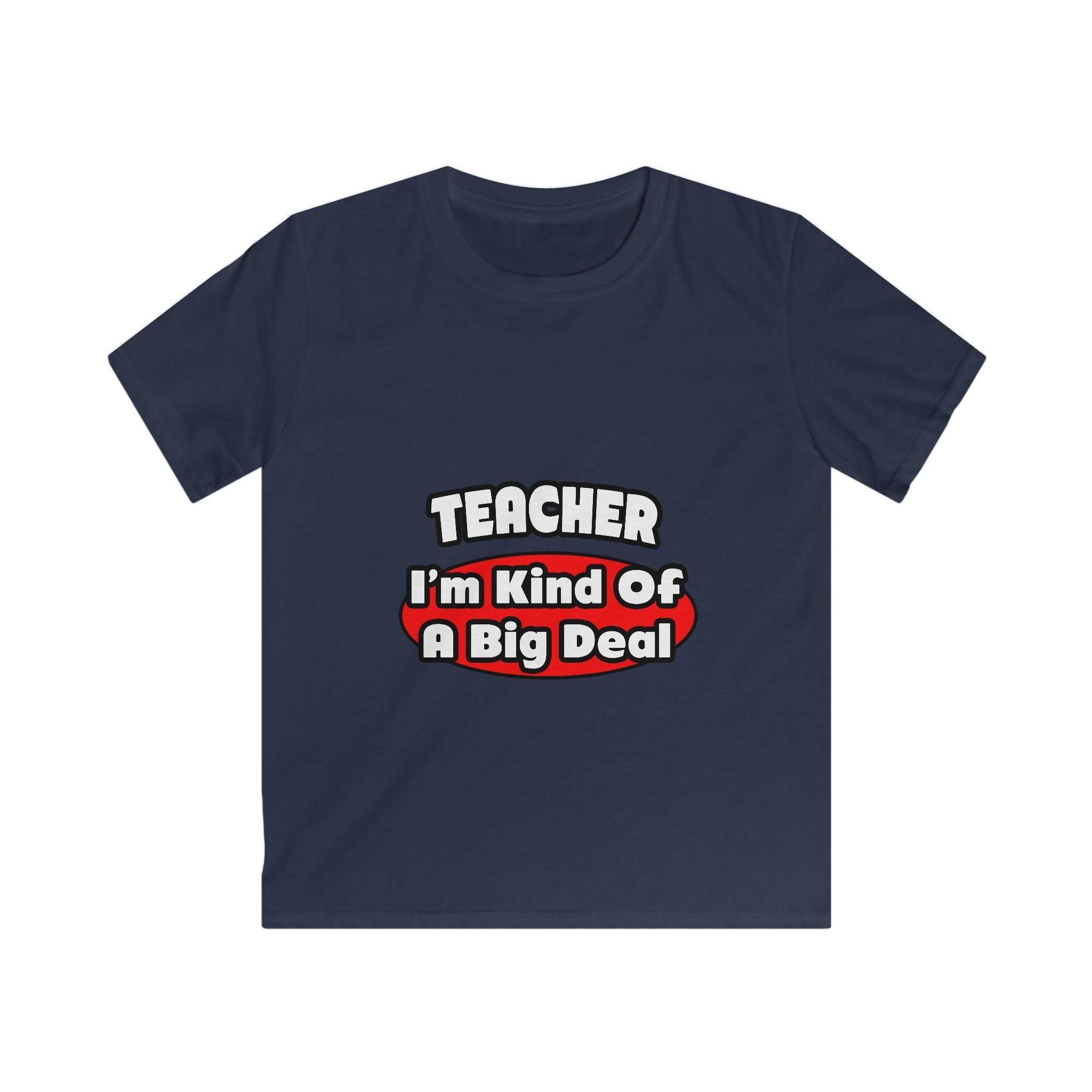 Teacher...Big Deal - Kids Softstyle Tee