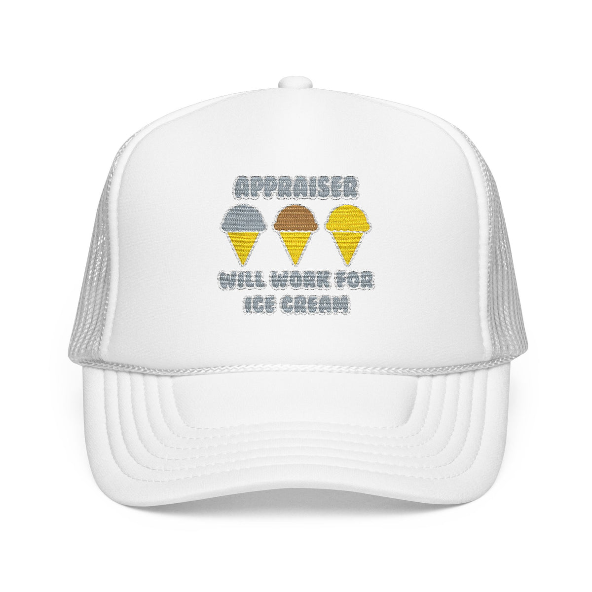 Appraiser ... Will Work For Ice Cream - Foam Trucker Hat