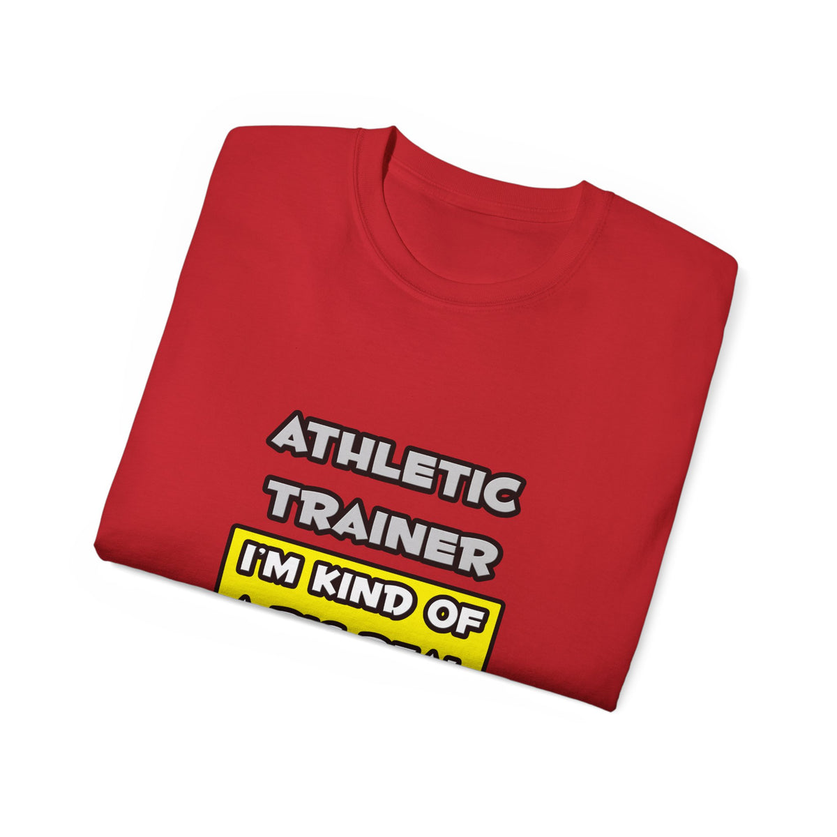 Athletic Trainer .. I'm Kind of a Big Deal - Unisex Ultra Cotton Tee