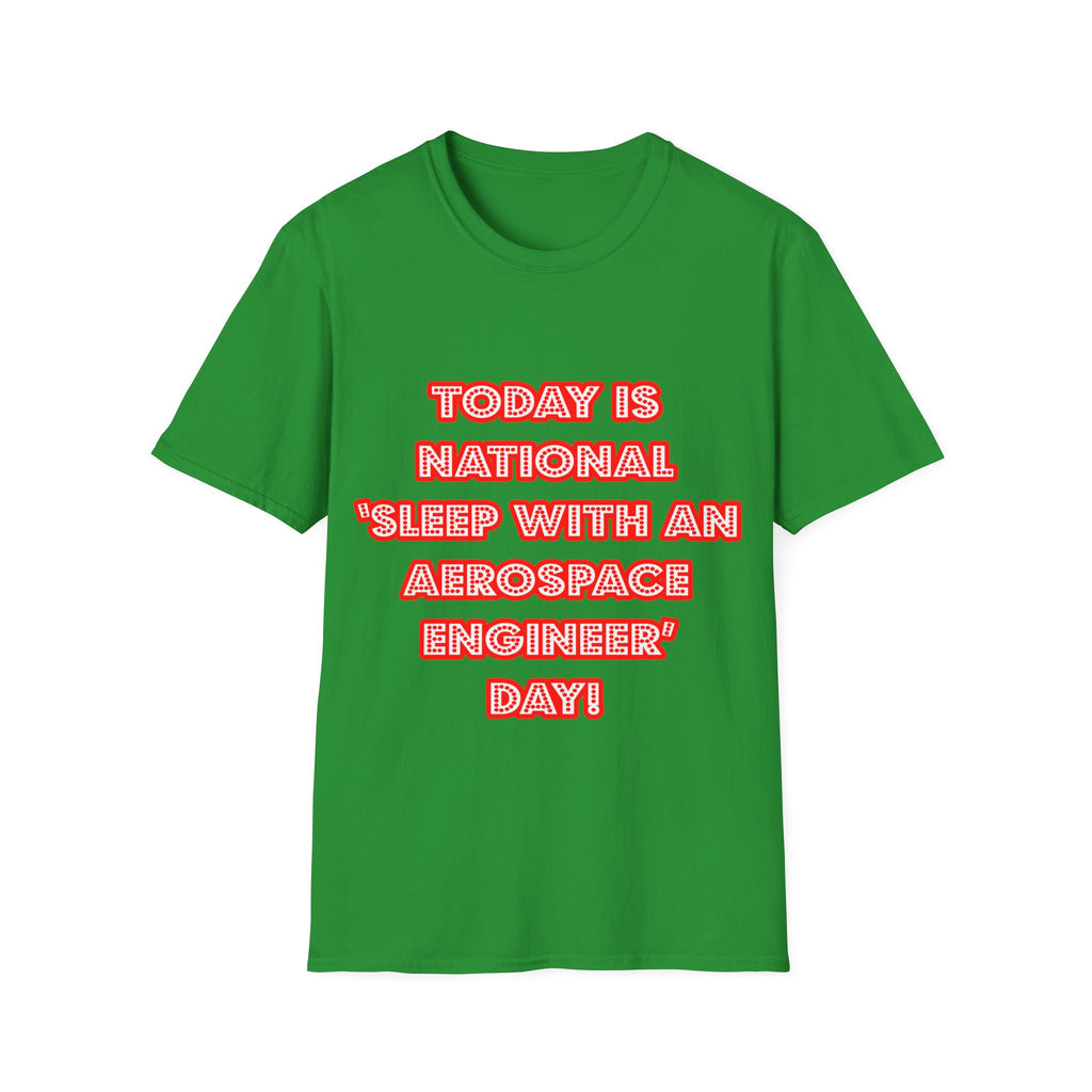 National 'Sleep With an Aerospace Engineer' Day - Unisex Softstyle T-Shirt