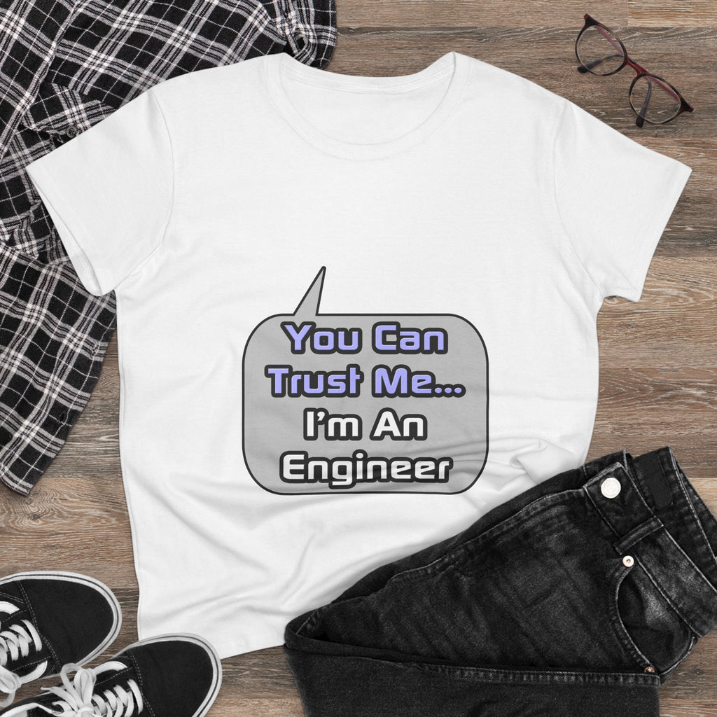 Trust Me .. I'm an Engineer - Women's Midweight Cotton Tee