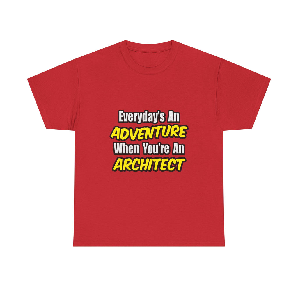 Everyday's An Adventure...Architect - Unisex Heavy Cotton Tee