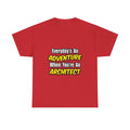 Everyday's An Adventure...Architect - Unisex Heavy Cotton Tee