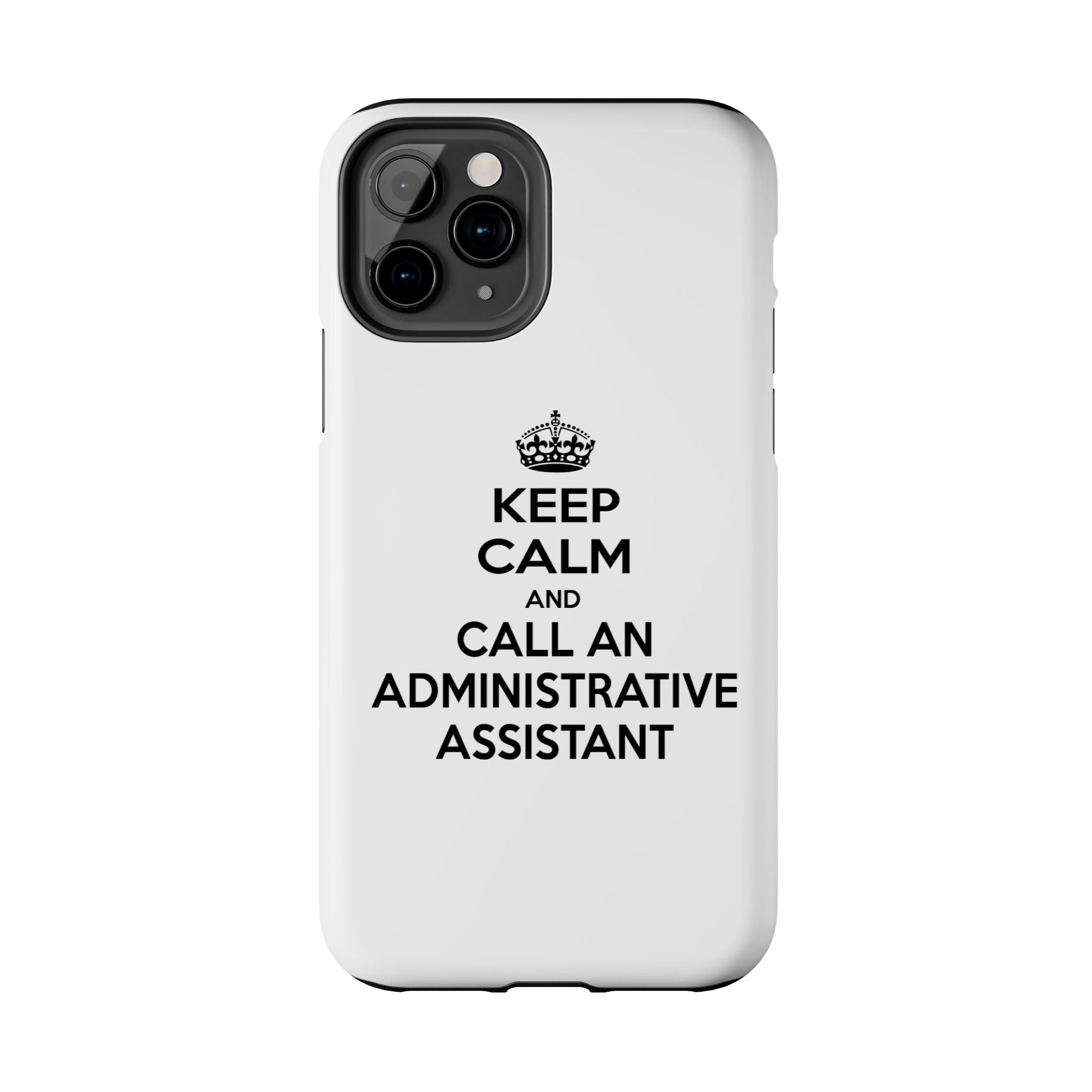 Keep Calm and Call an Administrative Assistant - Tough Phone Cases