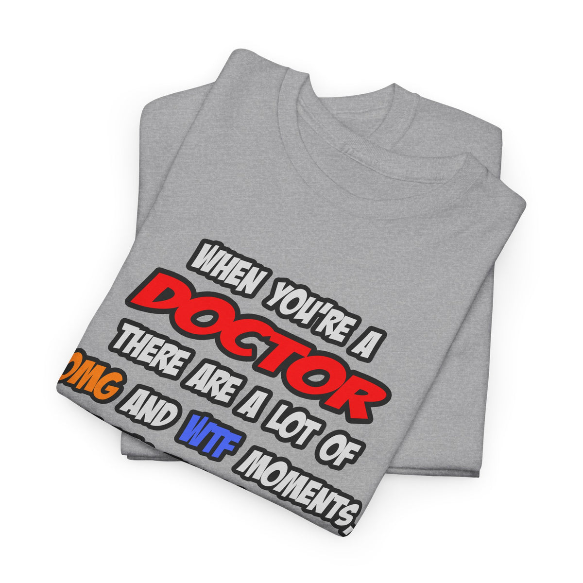 Doctor .. OMG WTF LOL - Unisex Heavy Cotton Tee